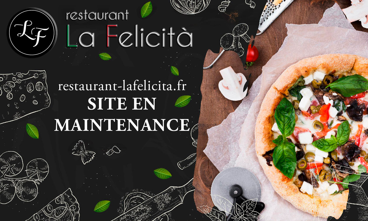 Le site du Restaurant La Felicità est en maintenance
